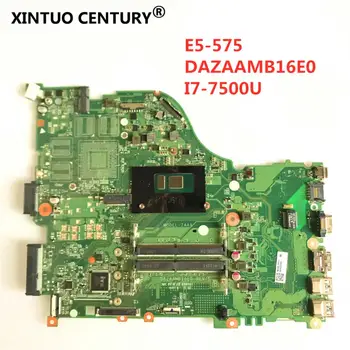 DAZAAMB16E0 REV:E emaplaadi jaoks Acer E5-575 F5-573 E5-575T E5-774 sülearvuti emaplaadi I7-7500U NBGEP10026 DDR4 100% testi tööd